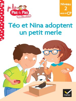 cover image of Téo et Nina Milieu CP niveau 2--Téo et Nina adoptent un petit merle